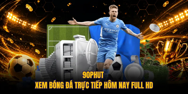 90phut xem bóng đá trực tiếp hôm nay Full HD