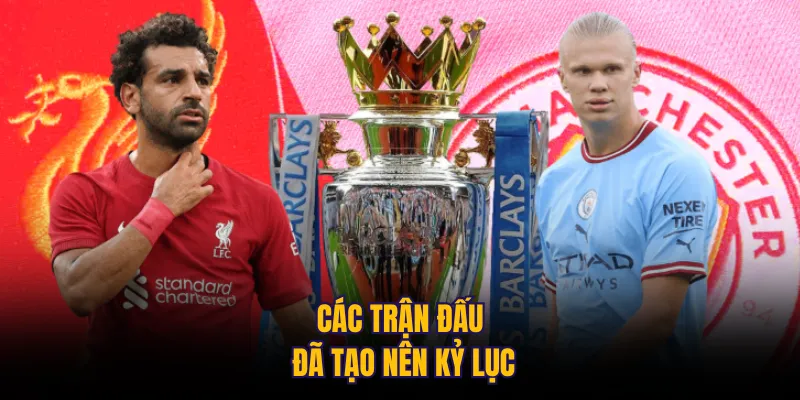 Các trận đấu đã tạo nên kỷ lục