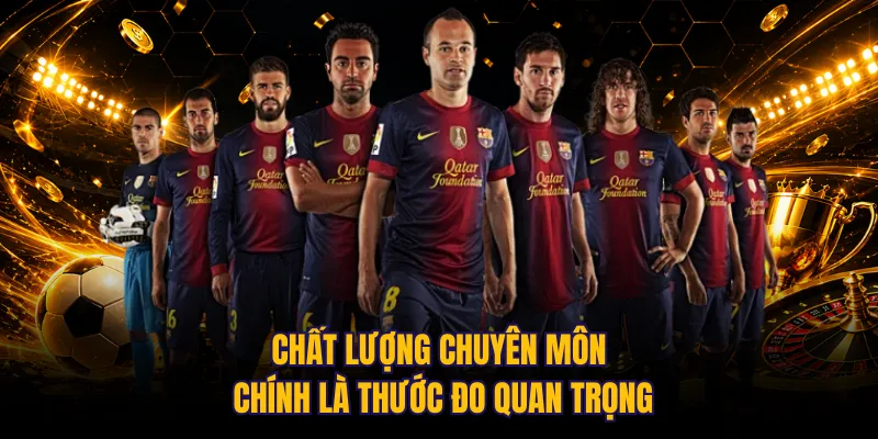 Chất lượng chuyên môn chính là thước đo quan trọng