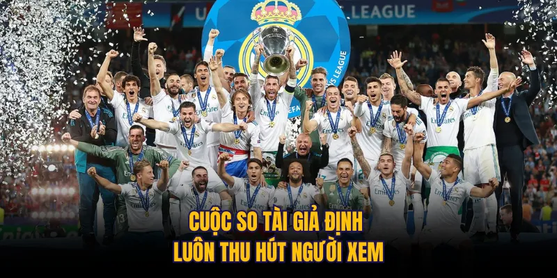 Cuộc so tài giả định luôn thu hút người xem