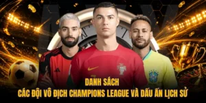 Danh Sách Các Đội Vô Địch Champions League Và Dấu Ấn Lịch Sử