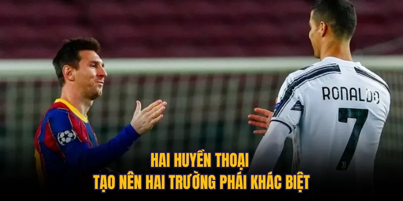 Hai huyền thoại tạo nên hai trường phái khác biệt