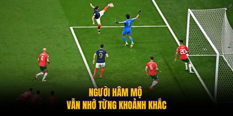 Người hâm mộ vẫn nhớ từng khoảnh khắc