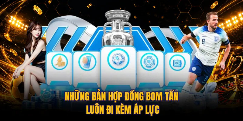 Những bản hợp đồng bom tấn luôn đi kèm áp lực