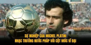 Sự Nghiệp Của Michel Platini: Nhạc Trưởng Nước Pháp Với Cột Mốc Vĩ Đại