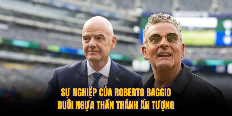 Sự nghiệp của Roberto Baggio: Đuôi ngựa thần thánh ấn tượng