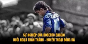 Sự Nghiệp Của Roberto Baggio: Đuôi Ngựa Thần Thánh - Huyền Thoại Bóng Đá