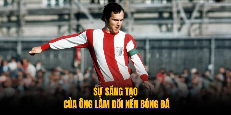 Sự sáng tạo của ông làm đổi nền bóng đá