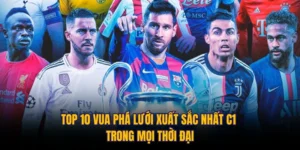 Top 10 Vua Phá Lưới Xuất Sắc Nhất C1 Trong Mọi Thời Đại